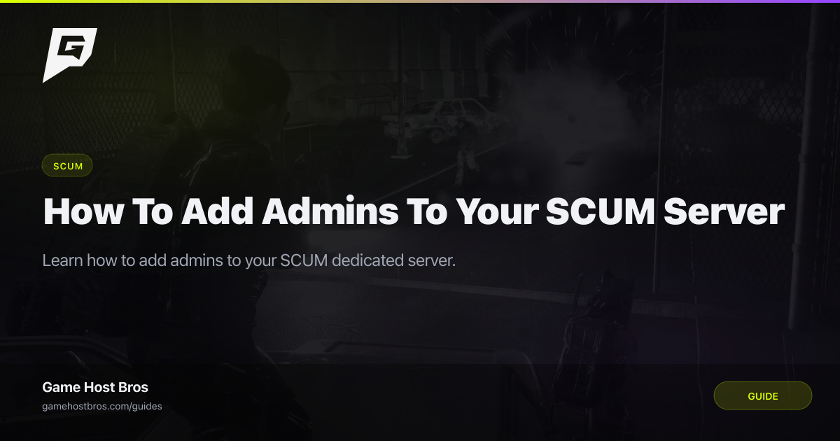 How To Add Admins To Your SCUM Server | Game Host Bros Guides