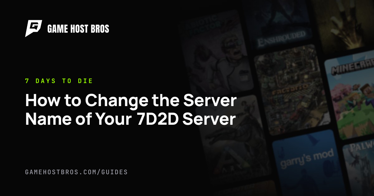 How to Change the Server Name of Your 7D2D Server | Game Host Bros Guides
