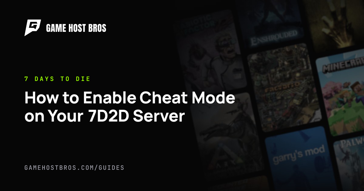 How to Enable Cheat Mode on Your 7D2D Server | Game Host Bros Guides