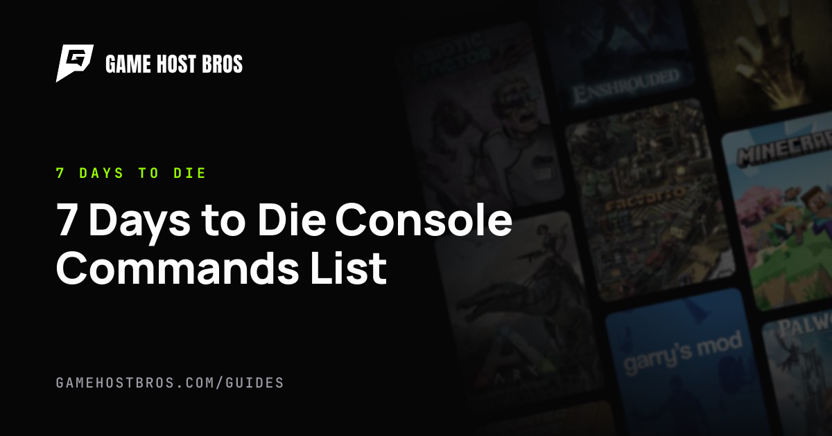 7 Days to Die Console Commands List | Game Host Bros Guides