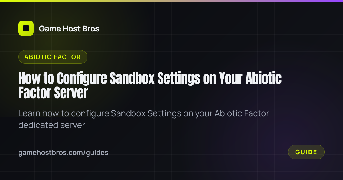How to Configure Sandbox Settings on Your Abiotic Factor Server | Game ...