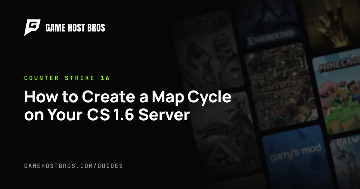 How to Create a Map Cycle on Your CS 1.6 Server | Game Host Bros Guides
