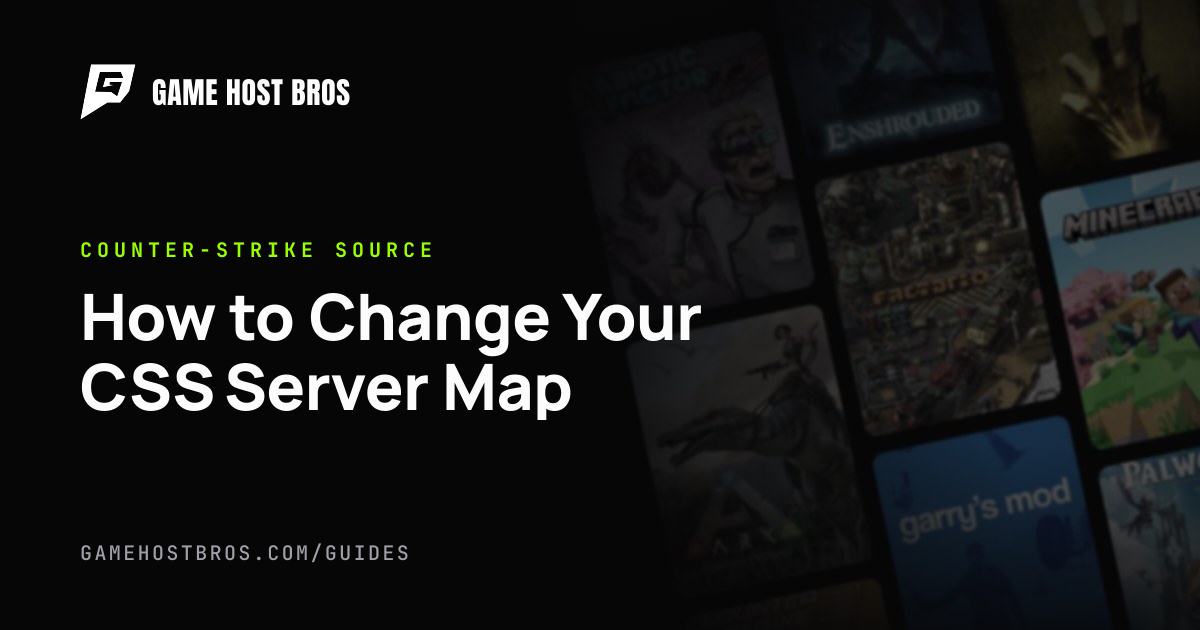 How to Change Your CSS Server Map | Game Host Bros Guides