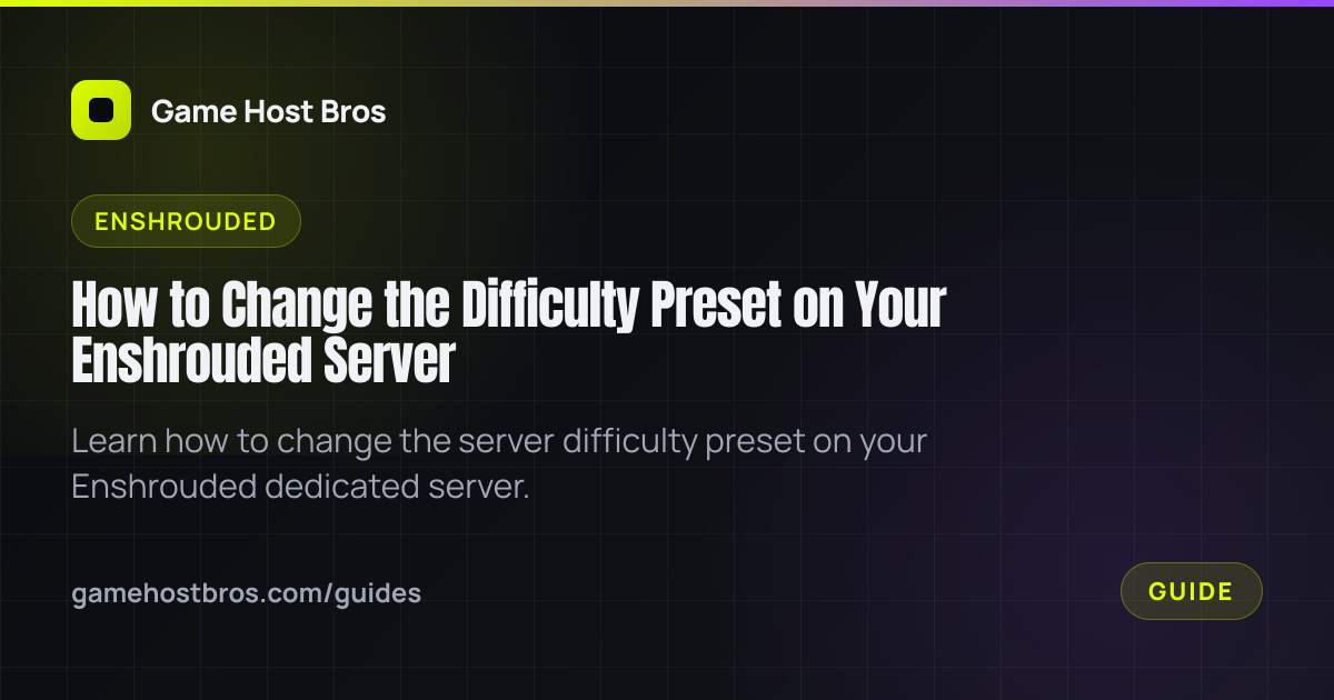 How to Change the Difficulty Preset on Your Enshrouded Server | Game ...
