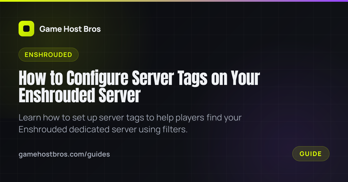 How to Configure Server Tags on Your Enshrouded Server | Game Host Bros ...