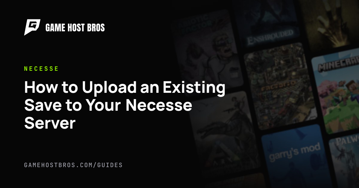 How to Upload an Existing Save to Your Necesse Server | Game Host Bros ...