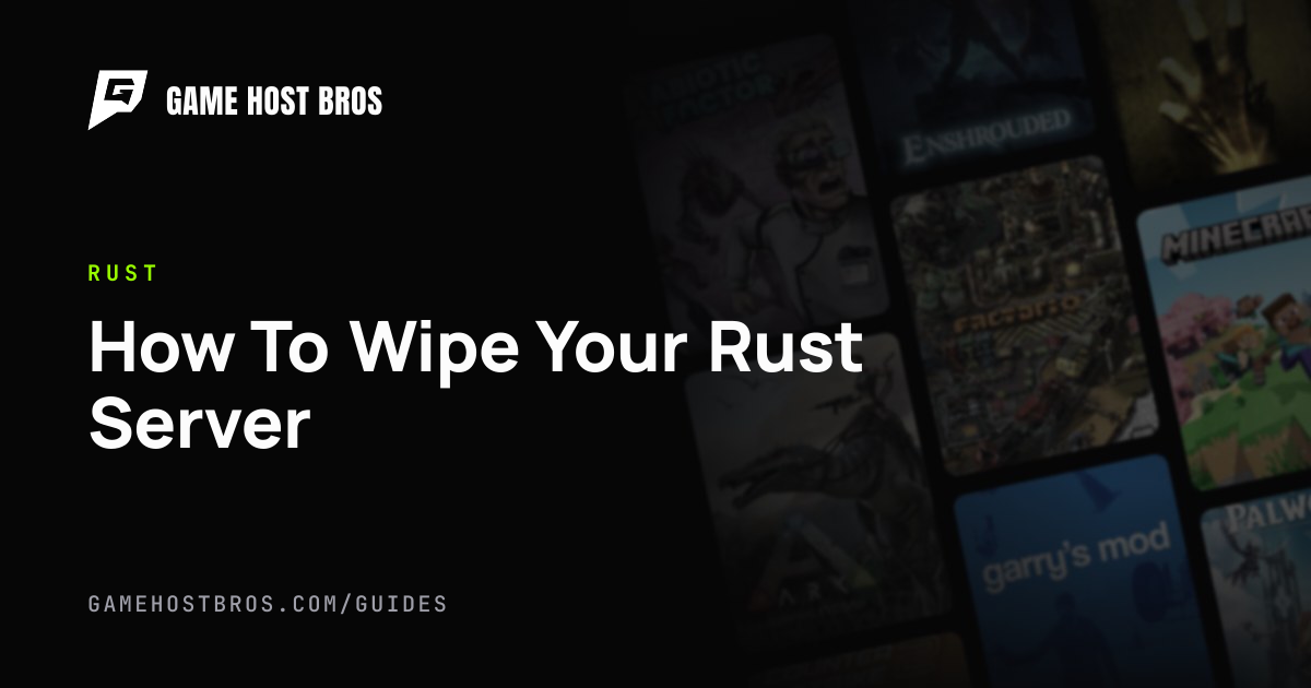 How To Wipe Your Rust Server | Game Host Bros Guides