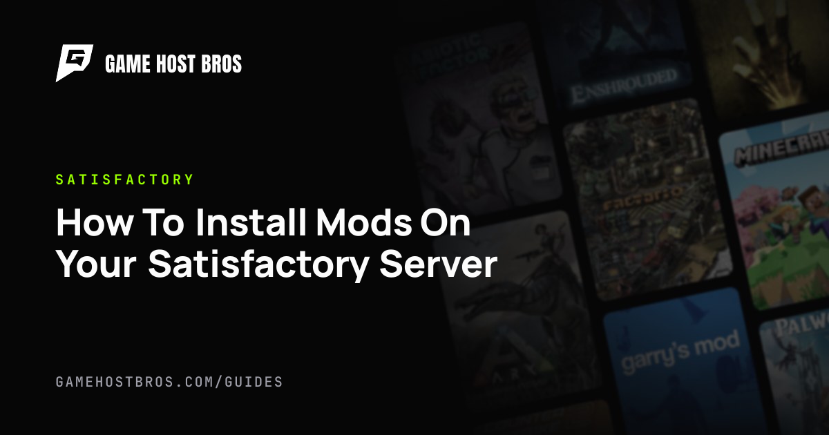 How To Install Mods On Your Satisfactory Server | Game Host Bros Guides