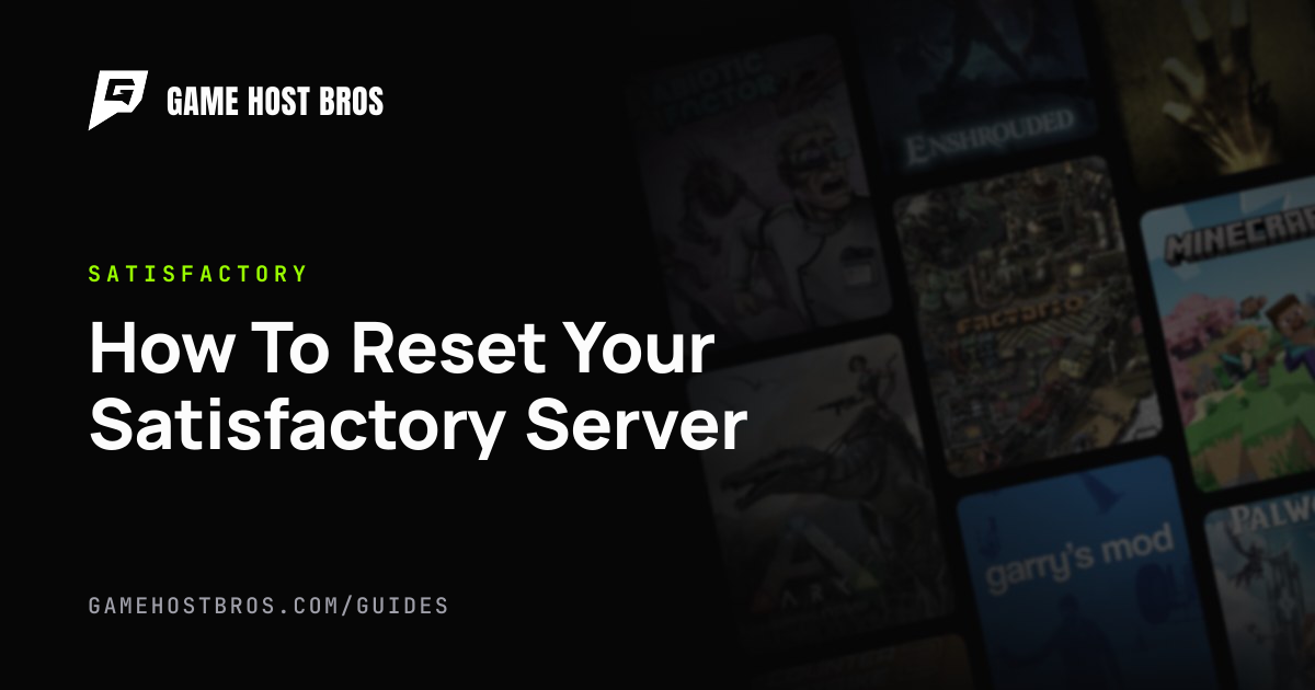 How To Reset Your Satisfactory Server | Game Host Bros Guides