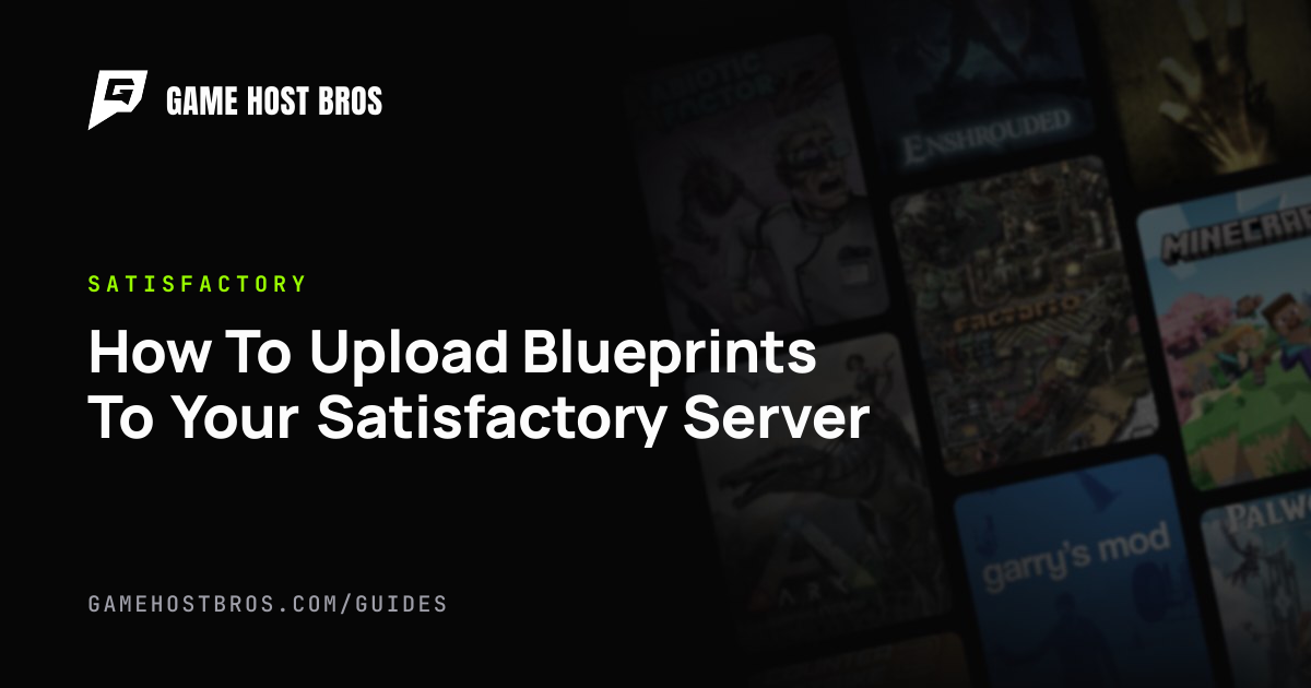 Satisfactory Upload How To Upload Blueprints To Your Satisfactory Server | Game Host Bros ...