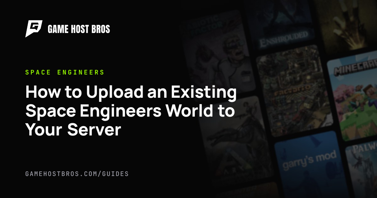 How to Upload an Existing Space Engineers World to Your Server | Game ...
