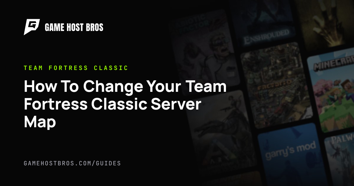 How To Change Your Team Fortress Classic Server Map | Game Host Bros Guides